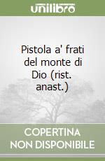 Pistola a' frati del monte di Dio (rist. anast.) libro