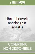 Libro di novelle antiche (rist. anast.) libro
