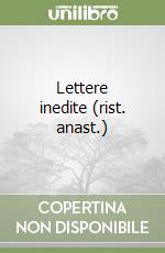 Lettere inedite (rist. anast.) libro