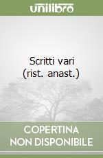 Scritti vari (rist. anast.) libro