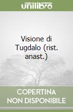 Visione di Tugdalo (rist. anast.) libro