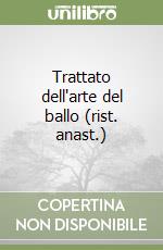 Trattato dell'arte del ballo (rist. anast.) libro