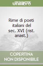 Rime di poeti italiani del sec. XVI (rist. anast.) libro