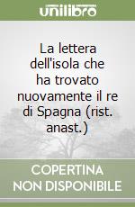 La lettera dell'isola che ha trovato nuovamente il re di Spagna (rist. anast.) libro