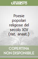 Poesie popolari religiose del secolo XIV (rist. anast.) libro