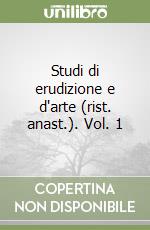 Studi di erudizione e d'arte (rist. anast.). Vol. 1 libro