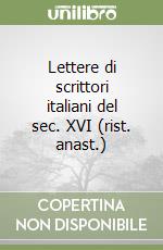 Lettere di scrittori italiani del sec. XVI (rist. anast.) libro