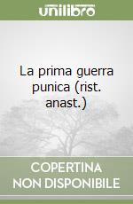 La prima guerra punica (rist. anast.) libro