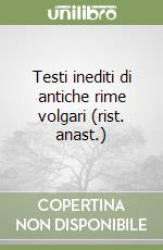 Testi inediti di antiche rime volgari (rist. anast.) libro