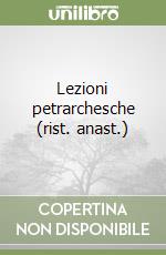 Lezioni petrarchesche (rist. anast.)