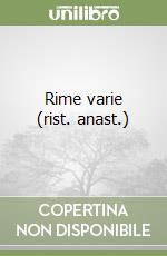 Rime varie (rist. anast.) libro