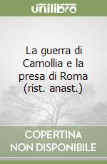 La guerra di Camollia e la presa di Roma (rist. anast.) libro
