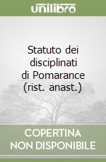 Statuto dei disciplinati di Pomarance (rist. anast.) libro