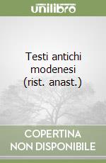 Testi antichi modenesi (rist. anast.) libro