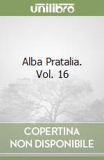 Alba Pratalia. Vol. 16 libro