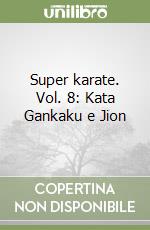 Super karate. Vol. 8: Kata Gankaku e Jion libro