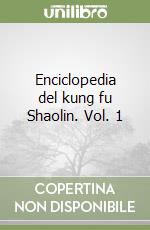 Enciclopedia del kung fu Shaolin. Vol. 1 libro