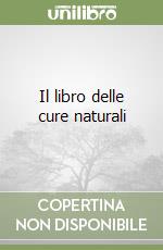 Il libro delle cure naturali libro