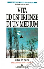 Vita ed esperienze di un medium