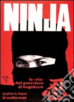 Ninja. Vol. 5: La via del guerriero di Tokagure libro