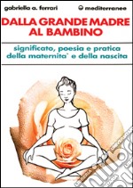 Dalla grande madre al bambino libro