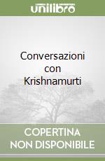 Conversazioni con Krishnamurti libro