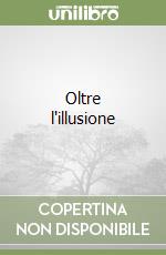 Oltre l'illusione libro