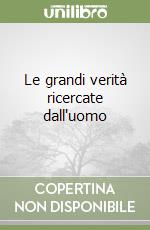 Le grandi verità ricercate dall'uomo libro