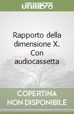 Rapporto della dimensione X. Con audiocassetta libro