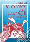Il codice del samurai. La vera via del guerriero libro di Sadler A. L.