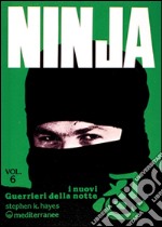 Ninja. Vol. 6: I nuovi «guerrieri della notte» libro