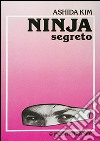 Ninja segreto libro di Kim Ashida
