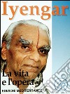 Iyengar. La vita e l'opera libro