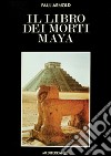 Il libro dei morti maya libro di Arnold Paul