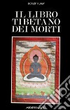 Il libro tibetano dei morti libro