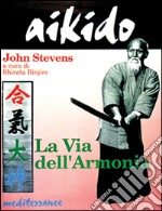 Aikido. La via dell'armonia