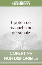 I poteri del magnetismo personale libro