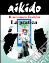 Aikido. La pratica libro