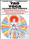 Tao yoga. Chi kung dell'energia libro