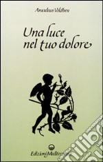 Una luce nel tuo dolore libro