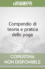 Compendio di teoria e pratica dello yoga libro