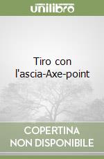 Tiro con l'ascia-Axe-point libro