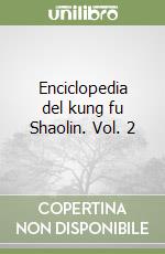 Enciclopedia del kung fu Shaolin. Vol. 2 libro