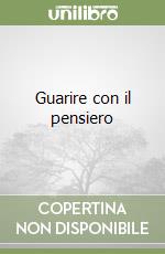 Guarire con il pensiero libro