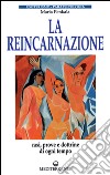 La reincarnazione. Prove e dottrine di ogni tempo e luogo libro