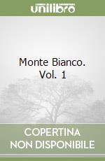 Monte Bianco. Vol. 1