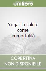 Yoga: la salute come immortalità