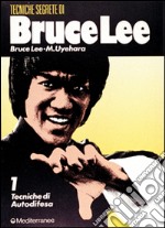 Bruce Lee: tecniche segrete. Vol. 1: Tecniche di autodifesa libro