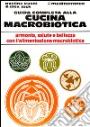 Guida completa alla cucina macrobiotica libro