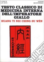 Testo classico di medicina interna dell'imperatore Giallo. Huang Ti Nei Ching Su Wen libro